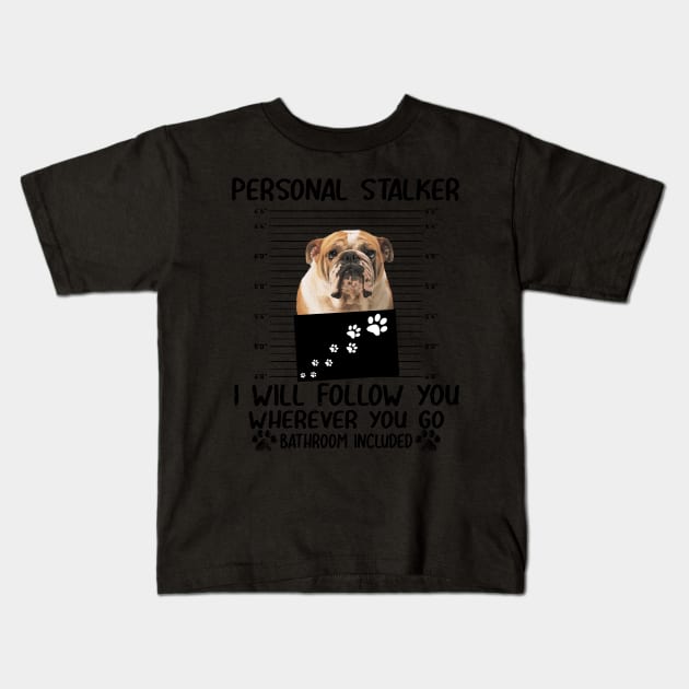 Personal Stalker Funny Bulldog Kids T-Shirt by Terryeare